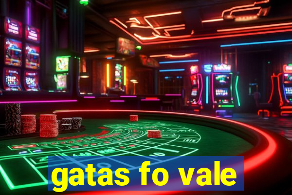 gatas fo vale